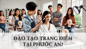 O Phuoc An co ai dao tao trang diem makeup khong